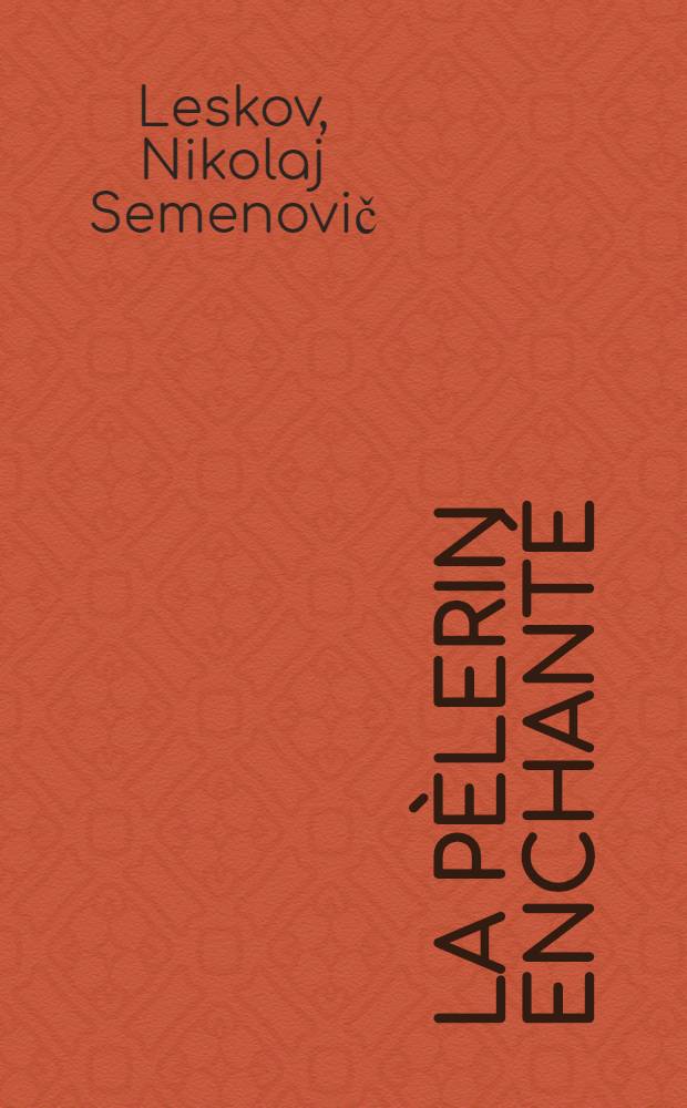 La p&egrave;lerin enchant&eacute; : Oeuvres choisies