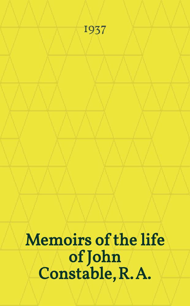 Memoirs of the life of John Constable, R. A.
