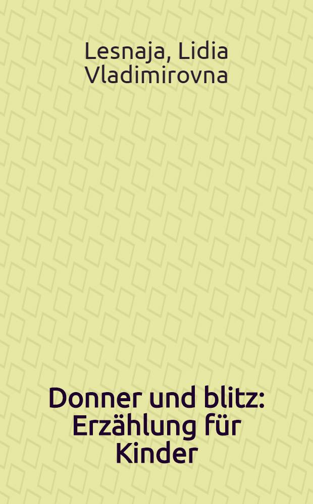... Donner und blitz : Erz&auml;hlung f&uuml;r Kinder