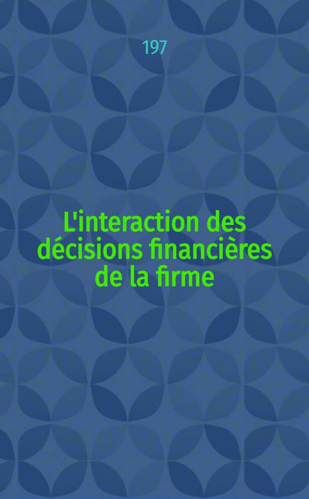 L'interaction des décisions financières de la firme : Relations entre l'investissement, la dividende et la financement : Une approche économétrique : Thèse