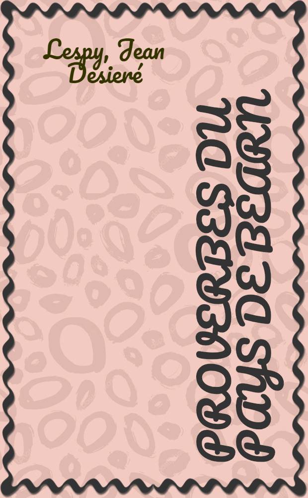 Proverbes du pays de Béarn : Énigmes et contes populaires recueillis