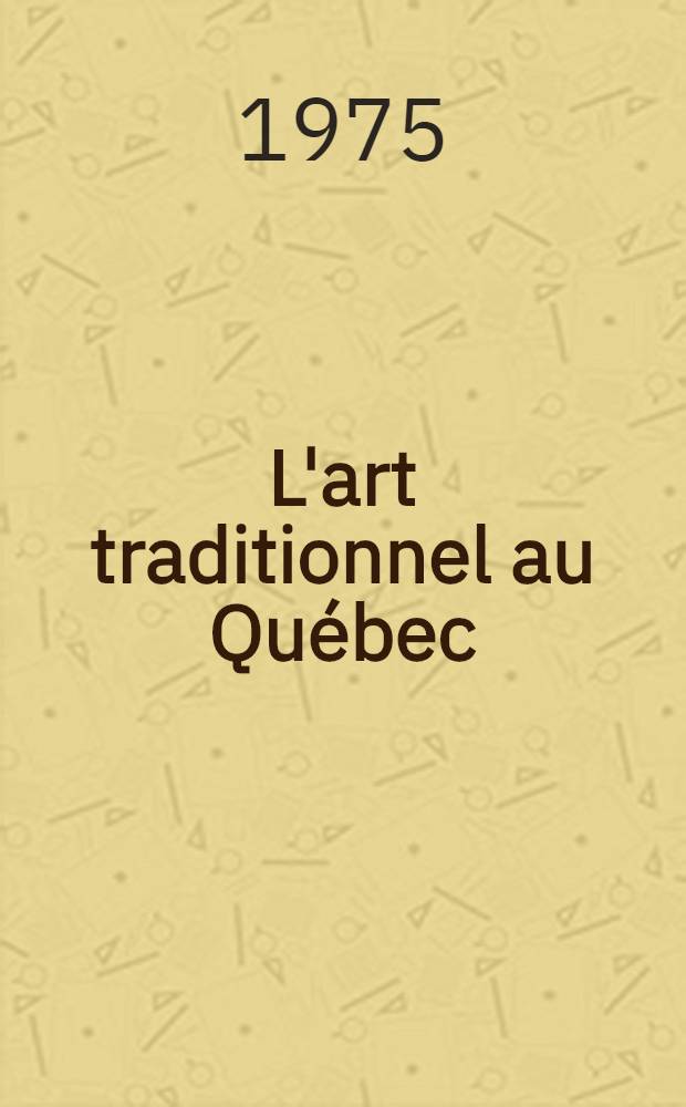 L'art traditionnel au Qu&eacute;bec