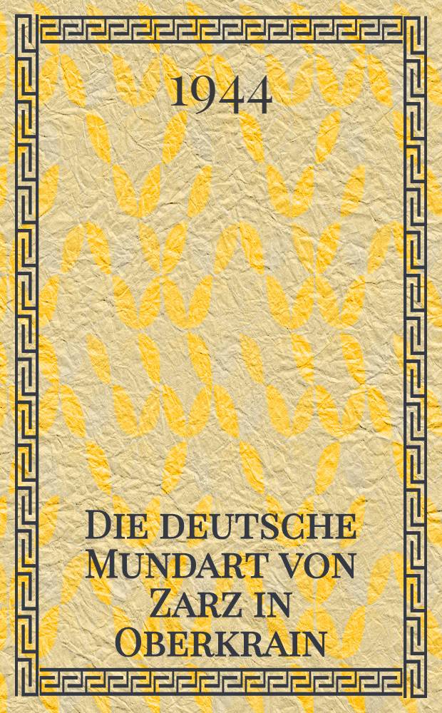 Die deutsche Mundart von Zarz in Oberkrain : A. Grammatik