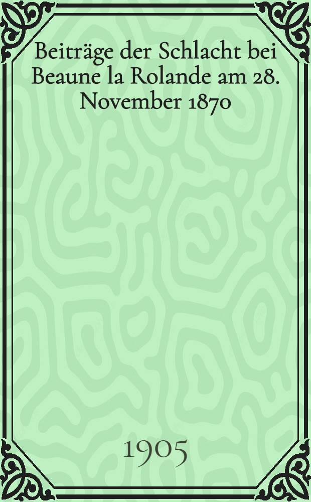 Beiträge der Schlacht bei Beaune la Rolande am 28. November 1870