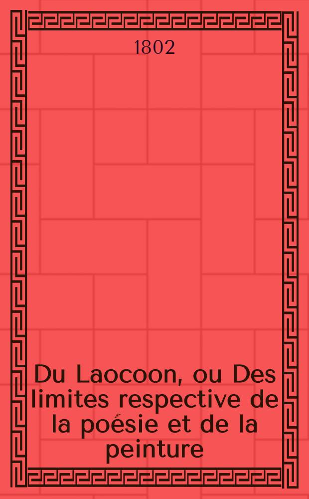 Du Laocoon, ou Des limites respective de la poésie et de la peinture