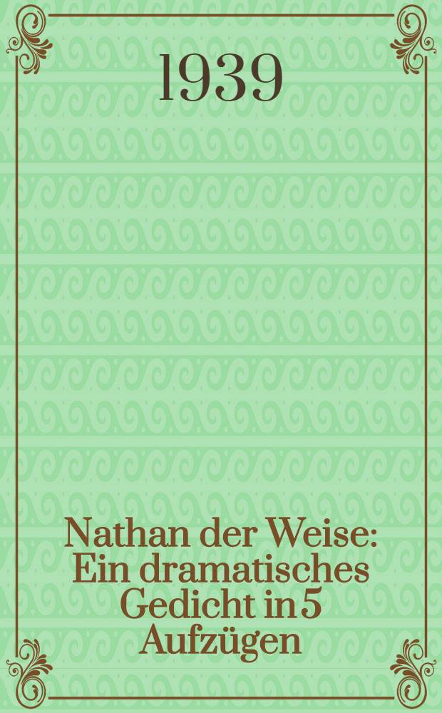 Nathan der Weise : Ein dramatisches Gedicht in 5 Aufzügen