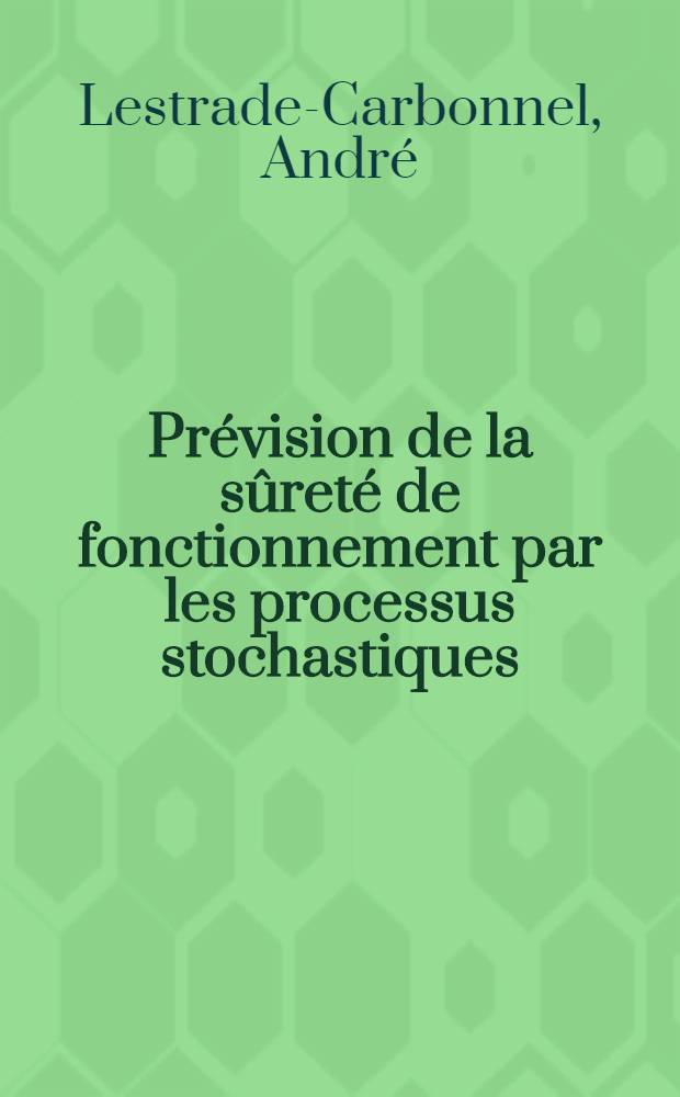 Prévision de la sûreté de fonctionnement par les processus stochastiques : Le progr. SURF : Modélisation de structures à fonctionnement discontinu : Thèse