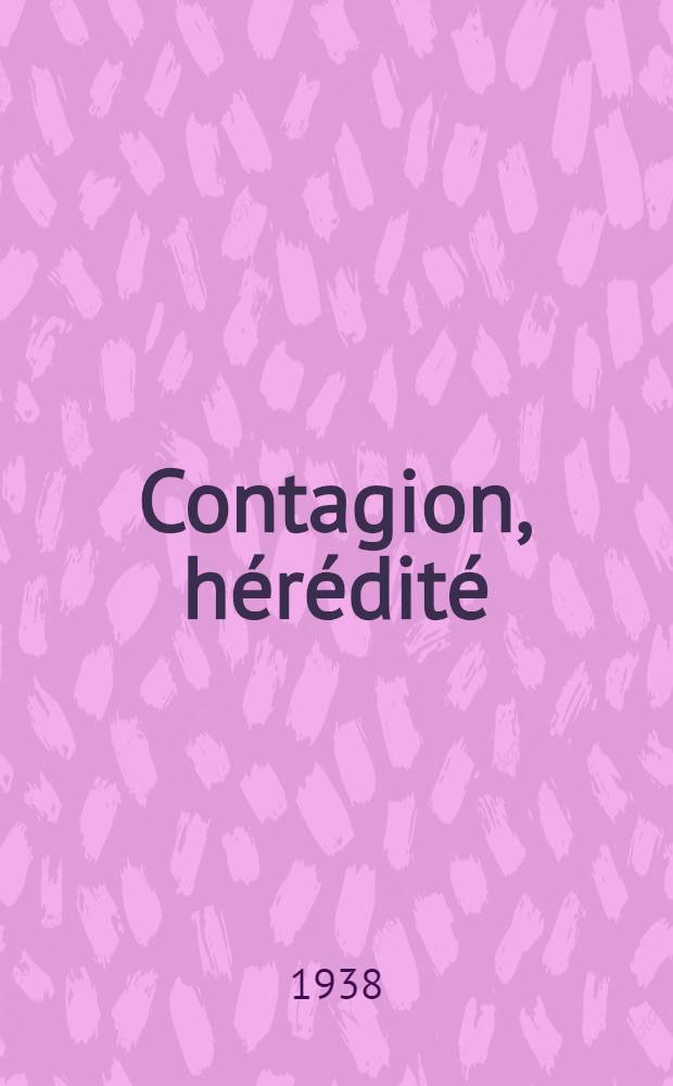 Contagion, hérédité : Discussion de leur rôle dans la genèse de l'infection tuberculeuse