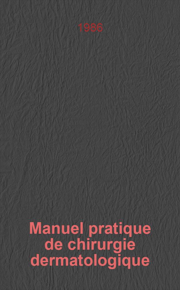 Manuel pratique de chirurgie dermatologique