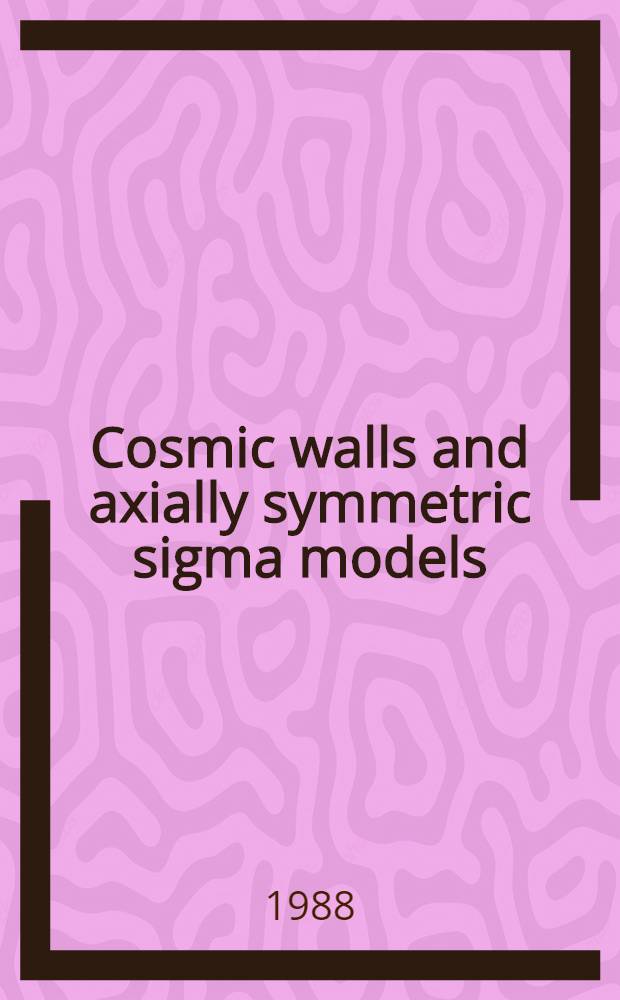 Cosmic walls and axially symmetric sigma models