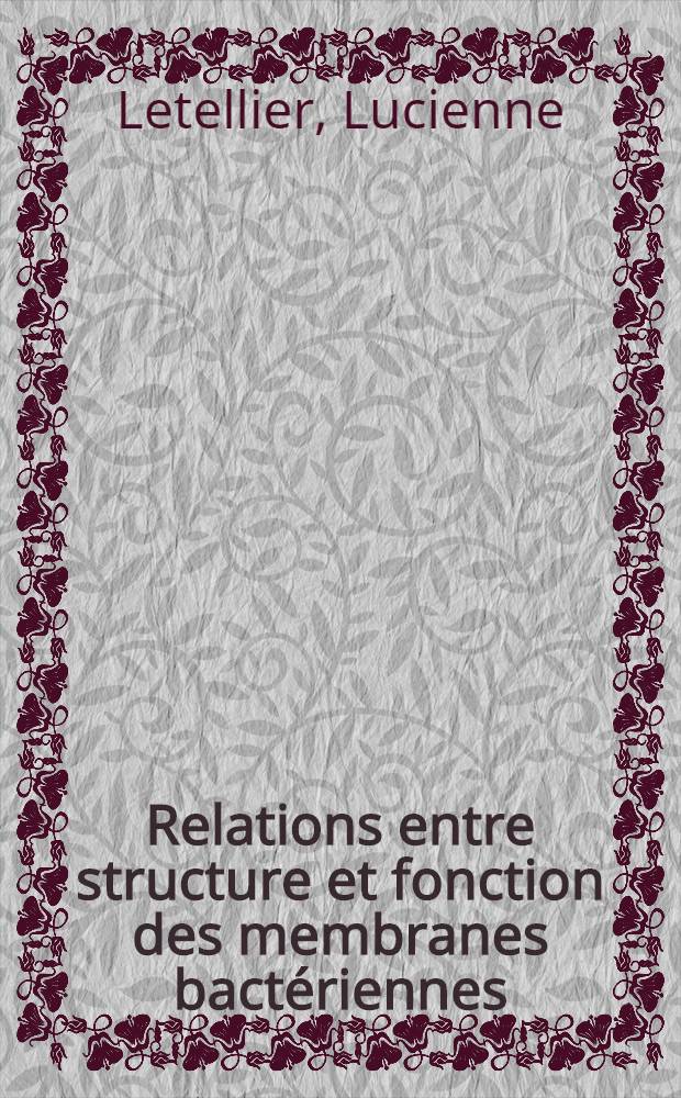 Relations entre structure et fonction des membranes bactériennes : Conformation des lipides, morphologie des membranes et transport actif : Thèse
