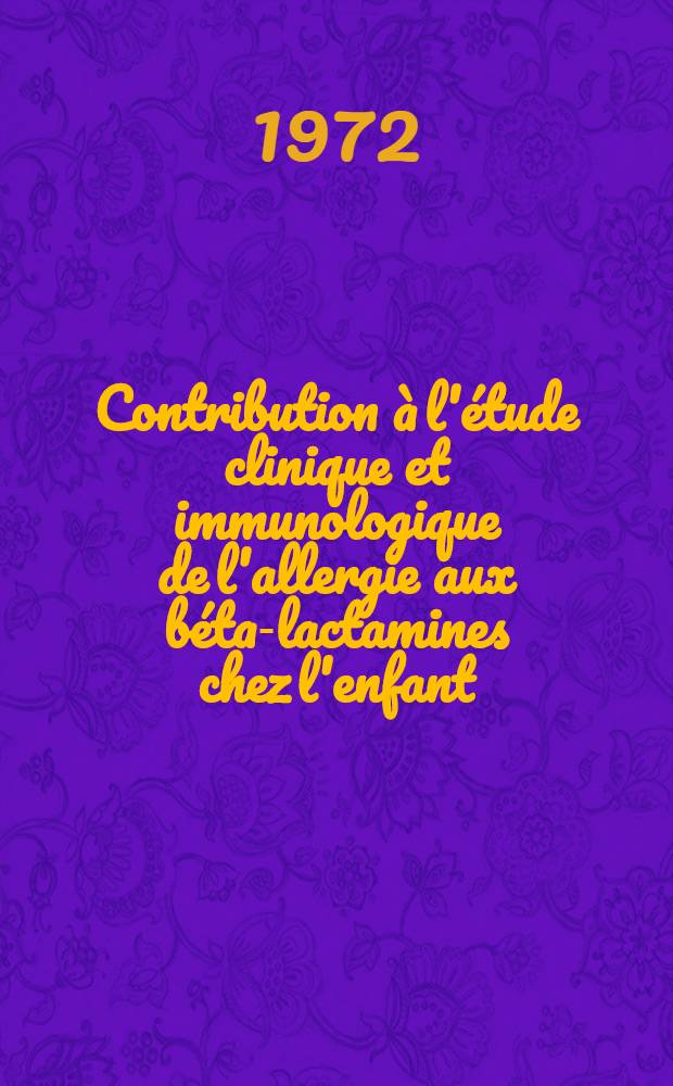 Contribution à l'étude clinique et immunologique de l'allergie aux béta-lactamines chez l'enfant : À propos de 119 observations : Thèse ..