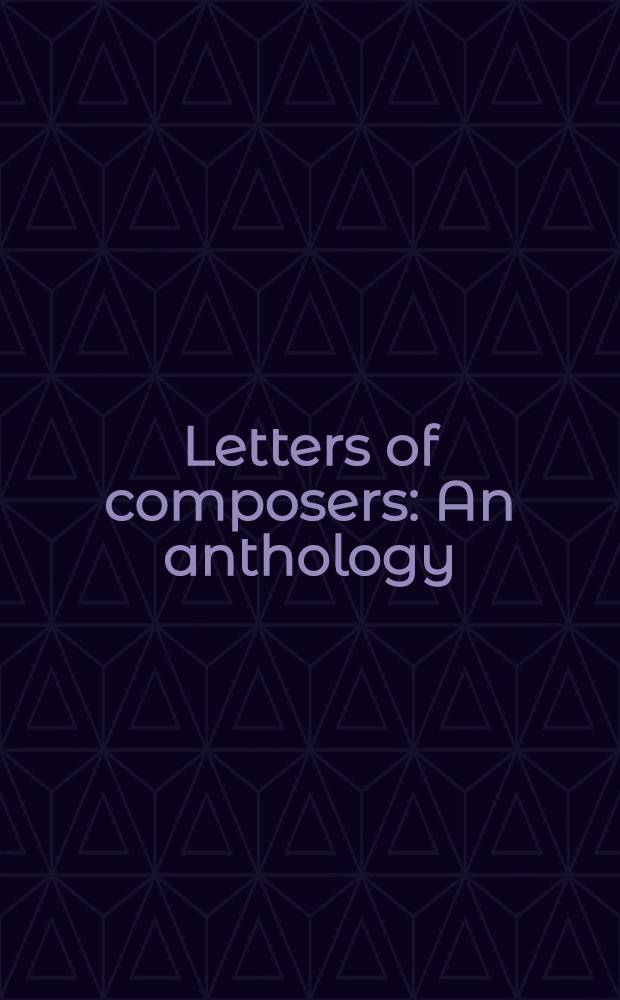Letters of composers : An anthology