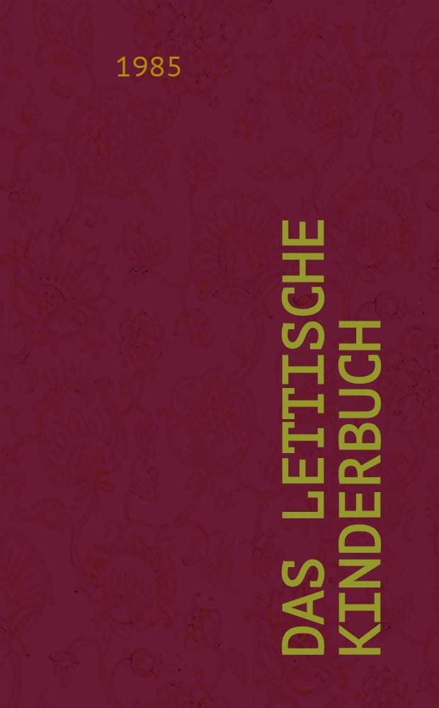 Das lettische Kinderbuch : Ausstellungsf&uuml;hrer