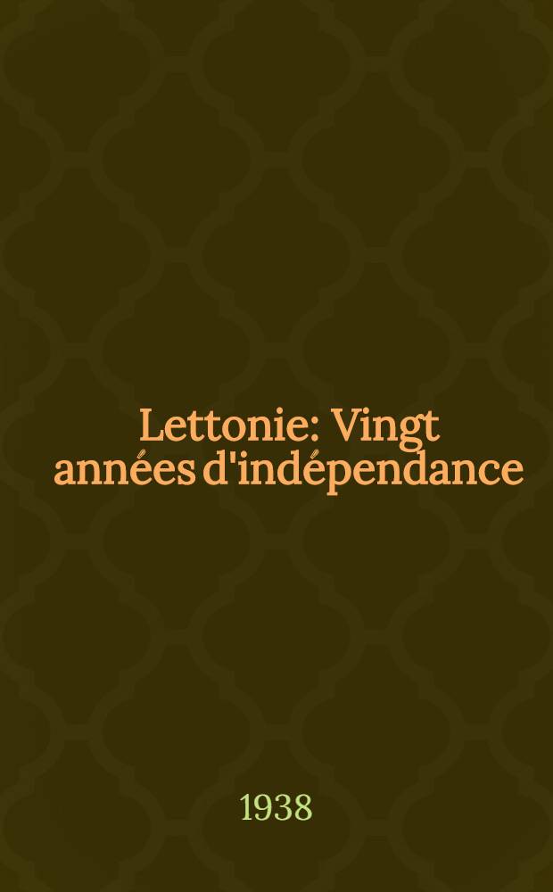 Lettonie : Vingt ann&eacute;es d'ind&eacute;pendance