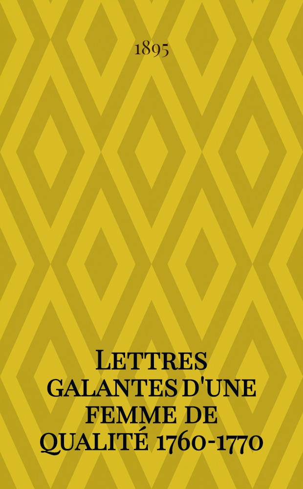 Lettres galantes d'une femme de qualité 1760-1770