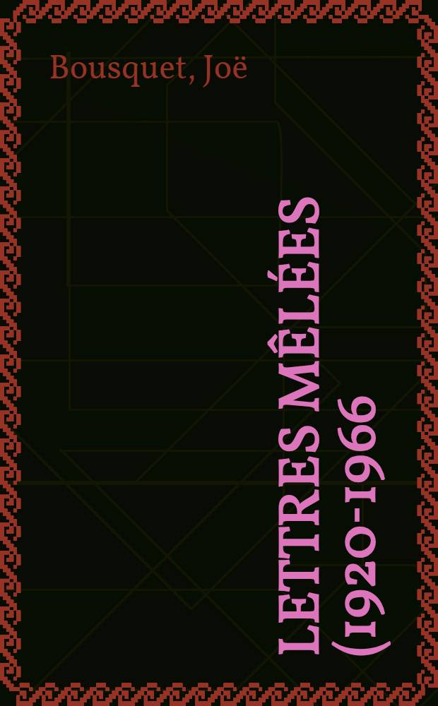 Lettres mêlées (1920-1966)