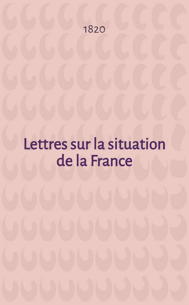 Lettres sur la situation de la France