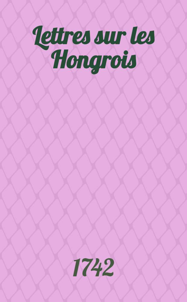 Lettres sur les Hongrois