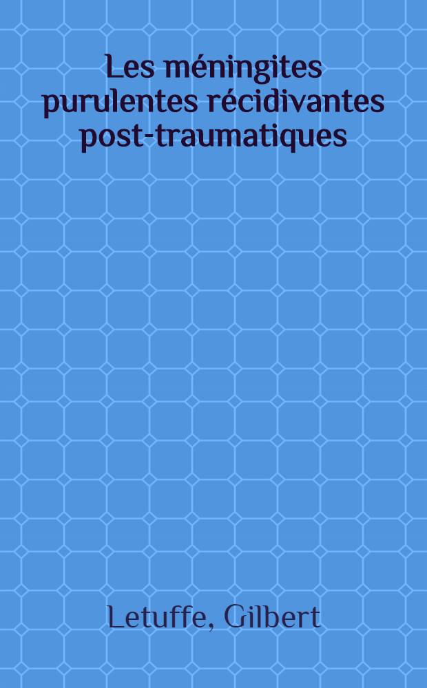 Les méningites purulentes récidivantes post-traumatiques : À propos d'une observation : Thèse ..