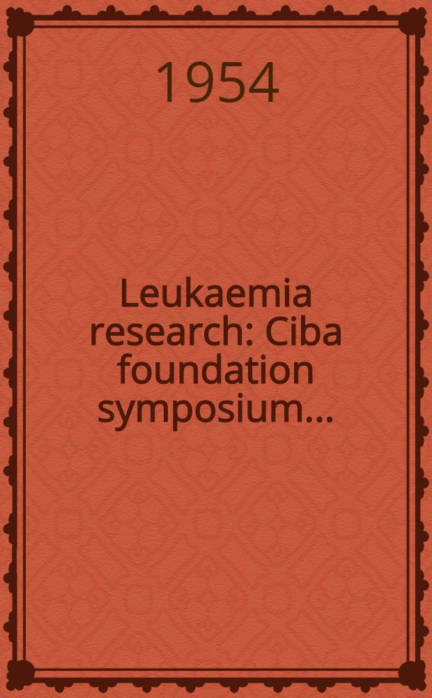 Leukaemia research : Ciba foundation symposium ..