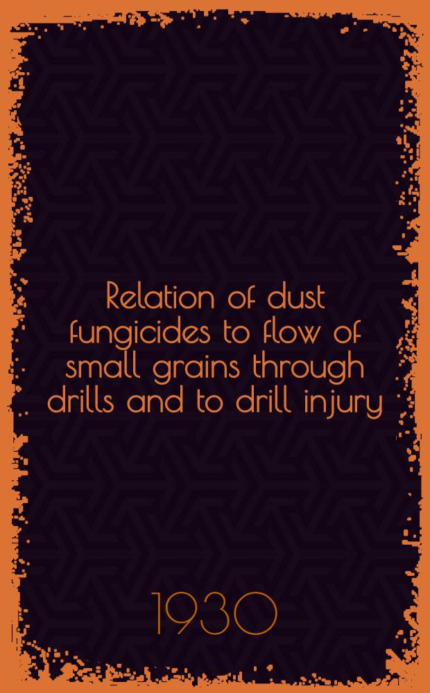 Relation of dust fungicides to flow of small grains through drills and to drill injury