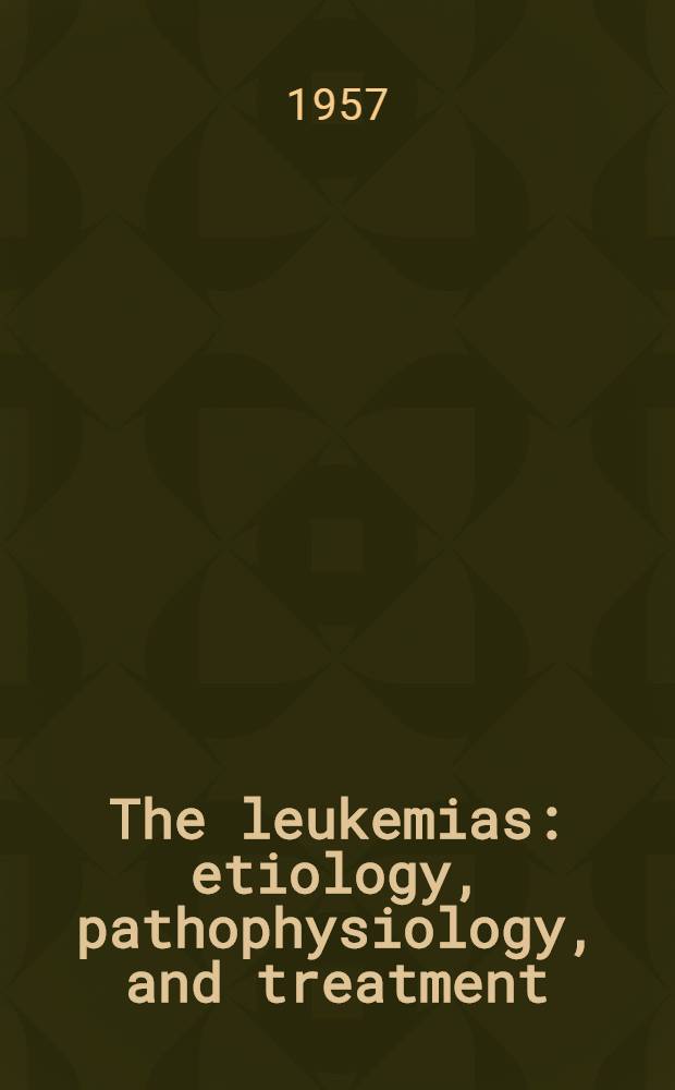 The leukemias: etiology, pathophysiology, and treatment