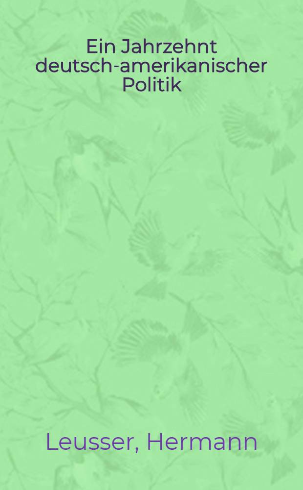 Ein Jahrzehnt deutsch-amerikanischer Politik (1897-1906)