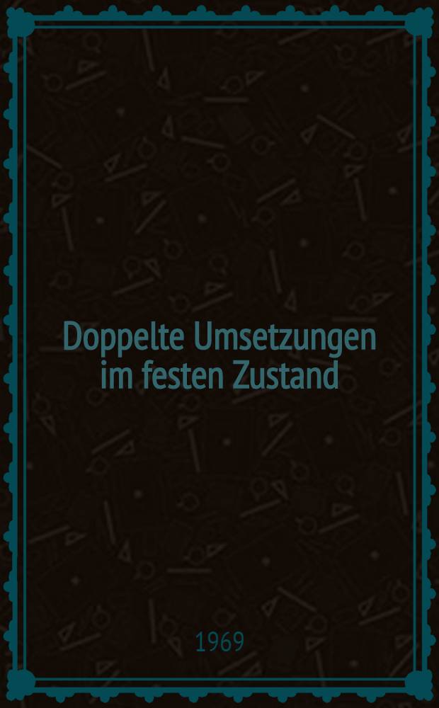 Doppelte Umsetzungen im festen Zustand