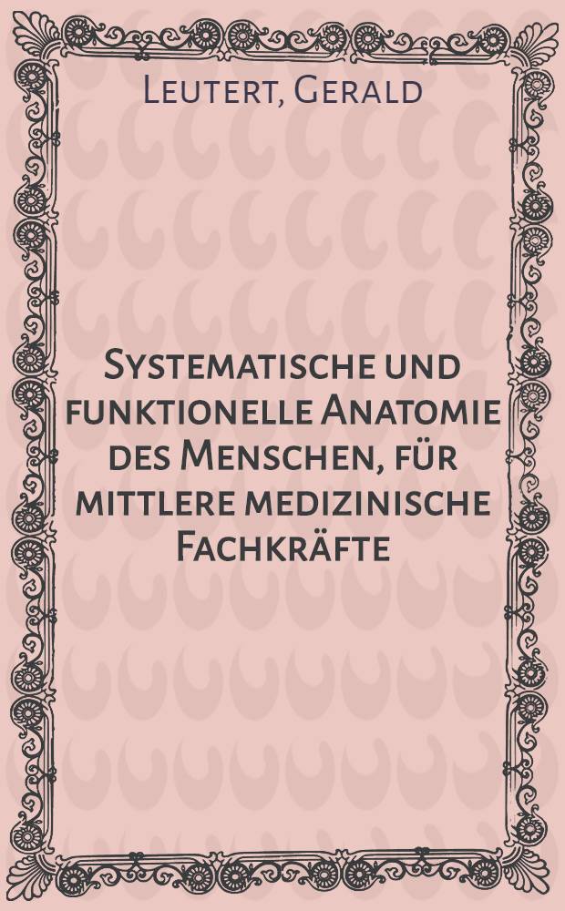 Systematische und funktionelle Anatomie des Menschen, für mittlere medizinische Fachkräfte