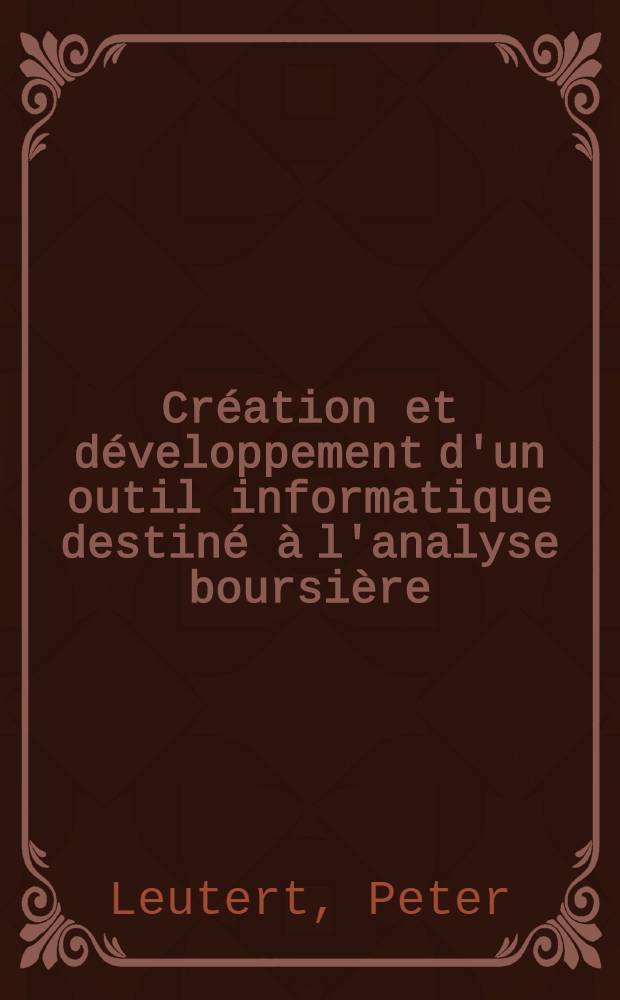 Création et développement d'un outil informatique destiné à l'analyse boursière : Thèse