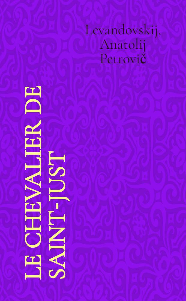 Le chevalier de Saint-Just