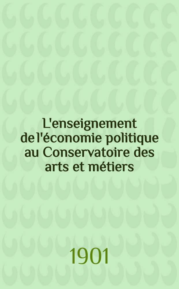 L'enseignement de l'&eacute;conomie politique au Conservatoire des arts et m&eacute;tiers