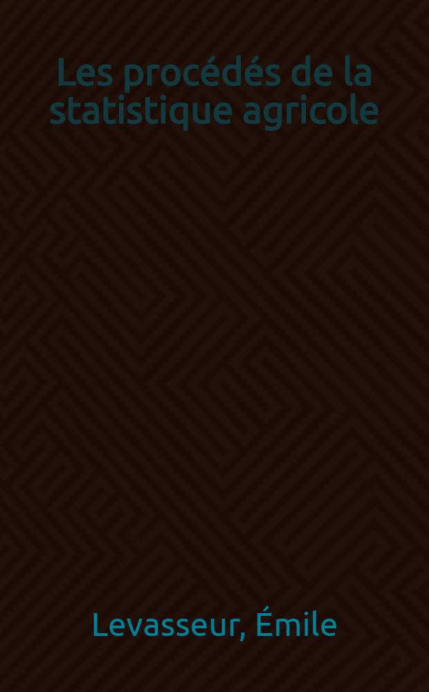 Les procédés de la statistique agricole