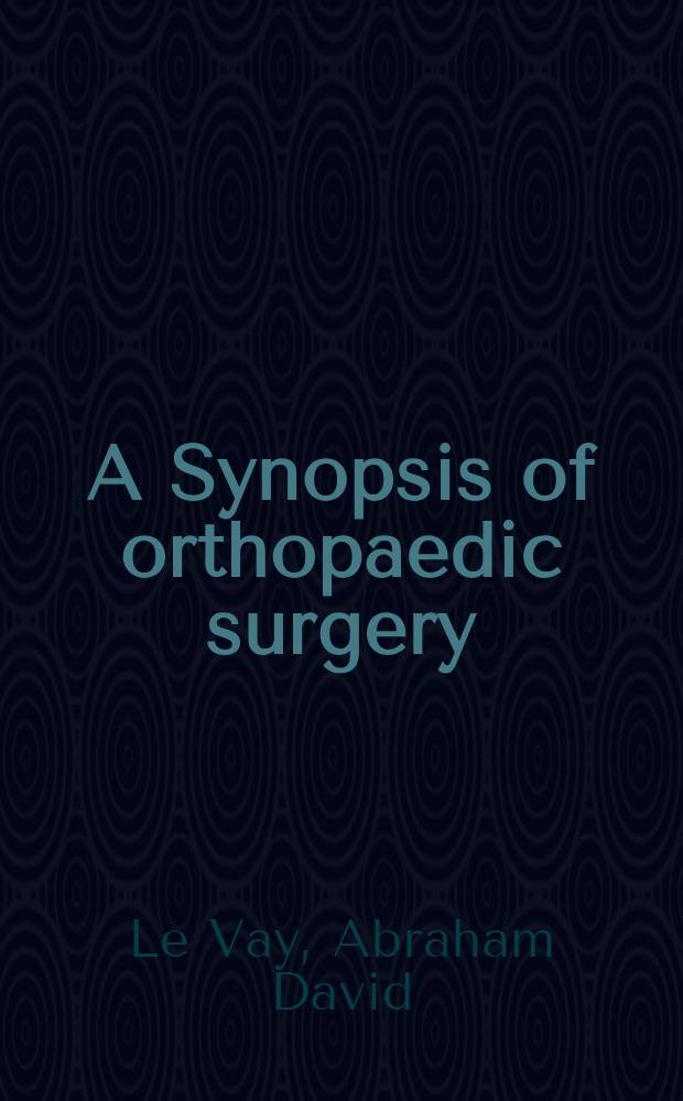 A Synopsis of orthopaedic surgery