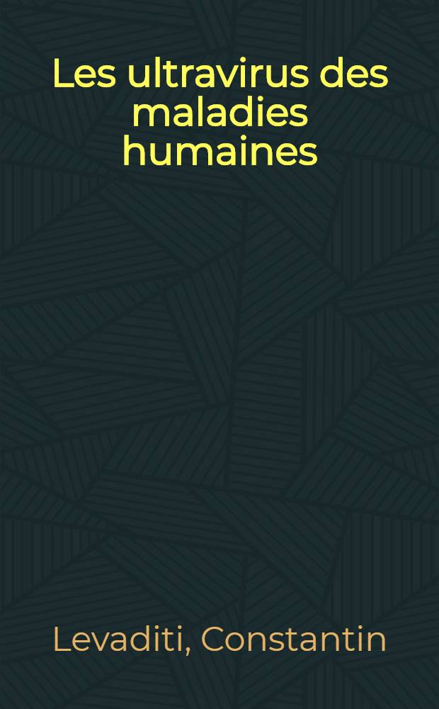 Les ultravirus des maladies humaines : T. 1-2