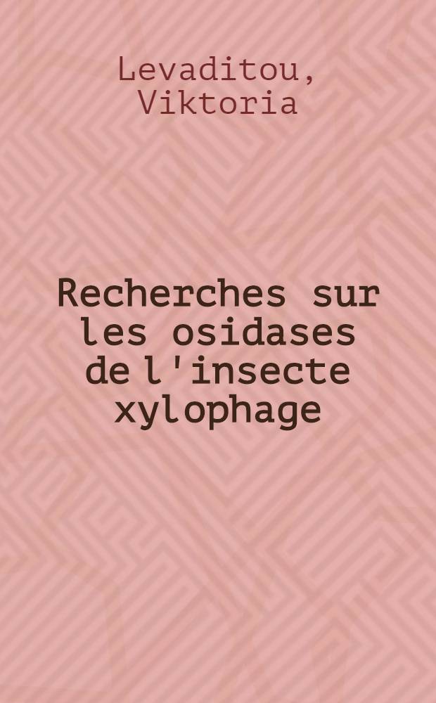 Recherches sur les osidases de l'insecte xylophage : Rhagium inquisitor L. : Thèse ..