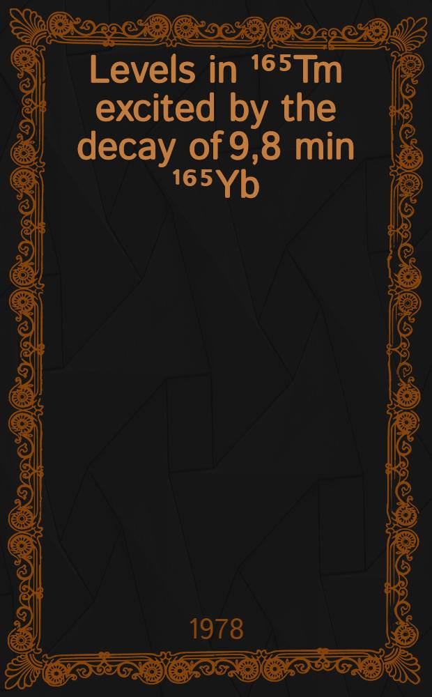 Levels in ¹⁶⁵Tm excited by the decay of 9,8 min ¹⁶⁵Yb