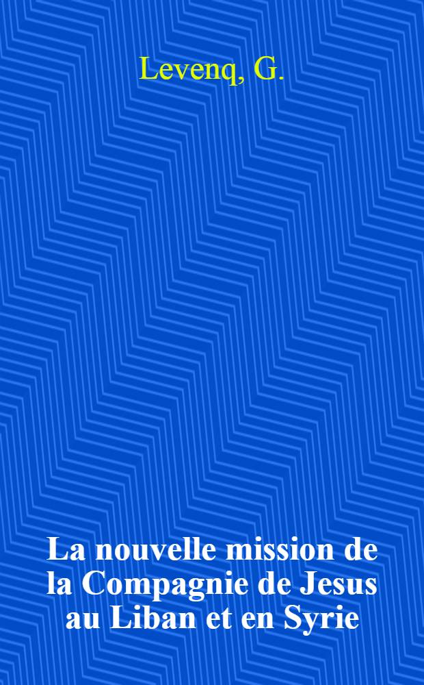 La nouvelle mission de la Compagnie de Jesus au Liban et en Syrie : 1831