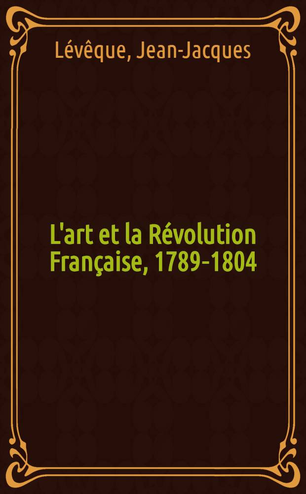 L'art et la Révolution Française, 1789-1804