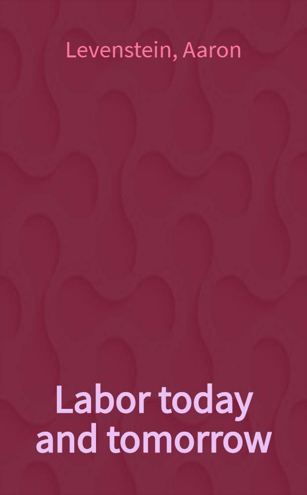 Labor today and tomorrow