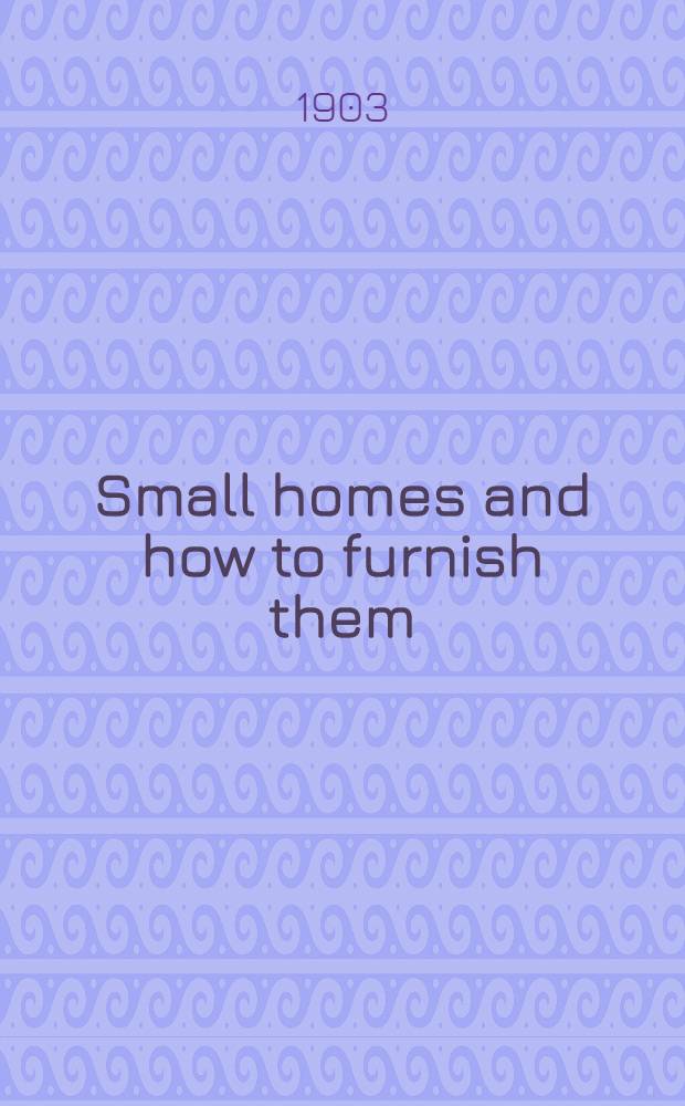 Small homes and how to furnish them