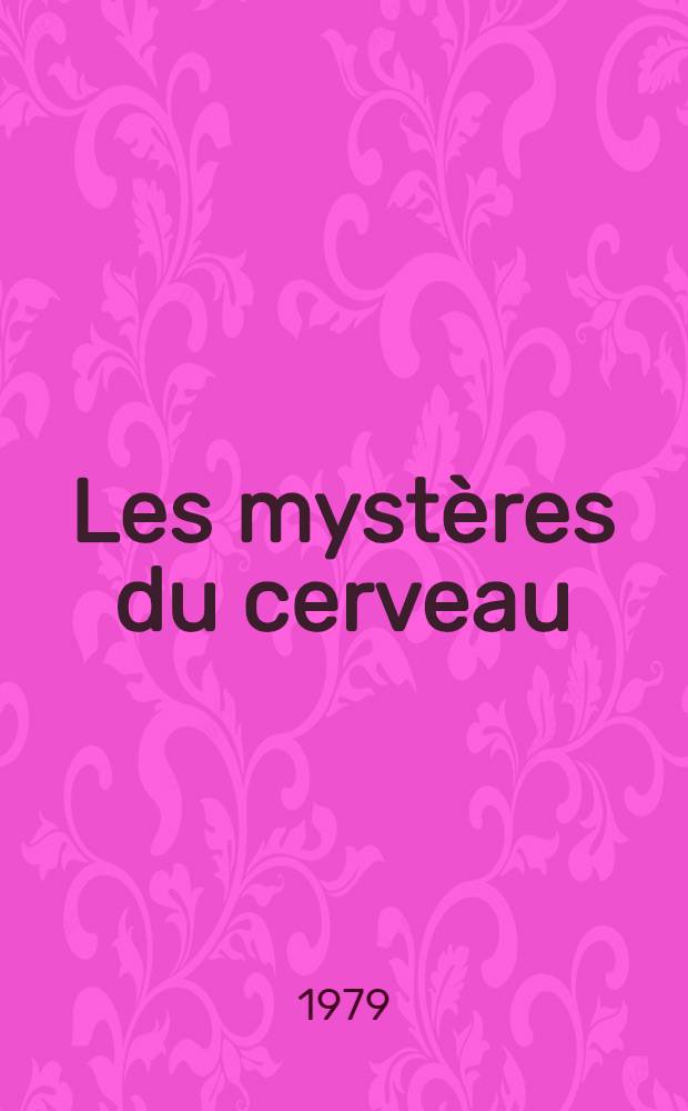 Les mystères du cerveau