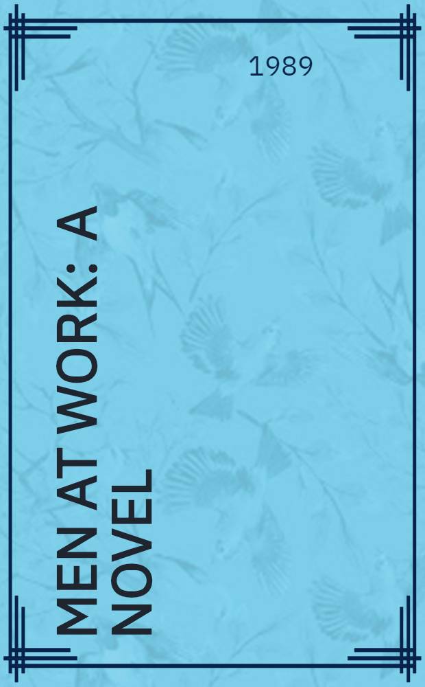 Men at work : A novel