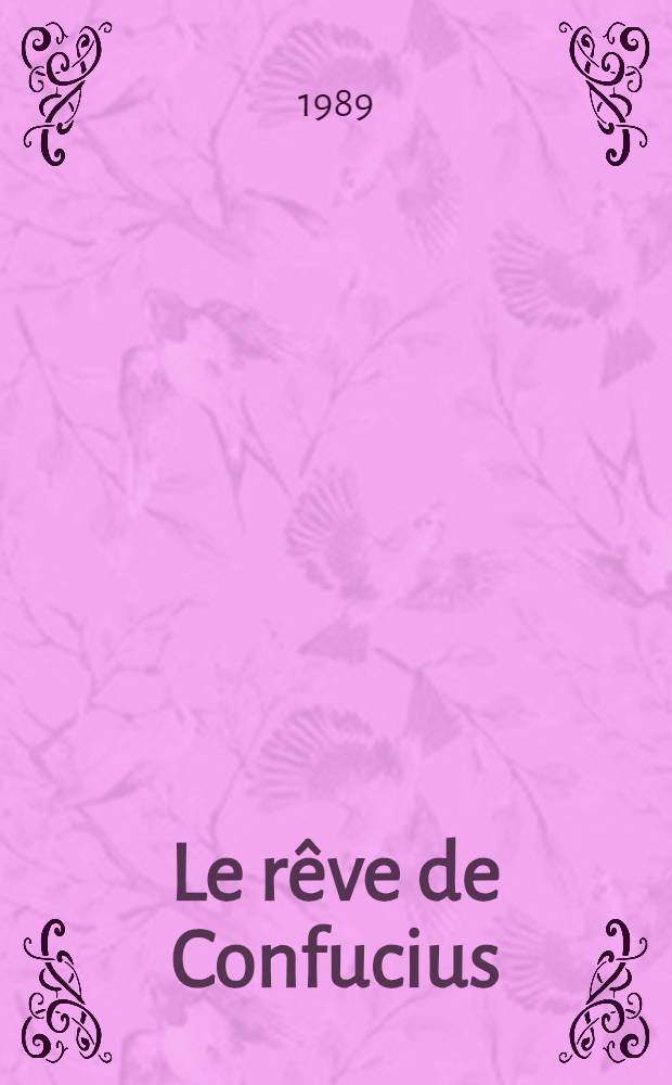 Le rêve de Confucius : Roman