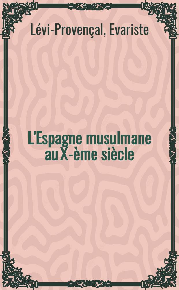 L'Espagne musulmane au X-ème siècle : Institutions et vie sociale
