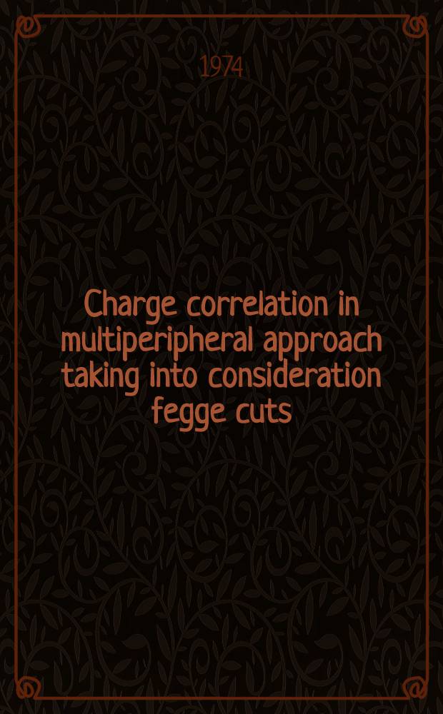 Charge correlation in multiperipheral approach taking into consideration fegge cuts