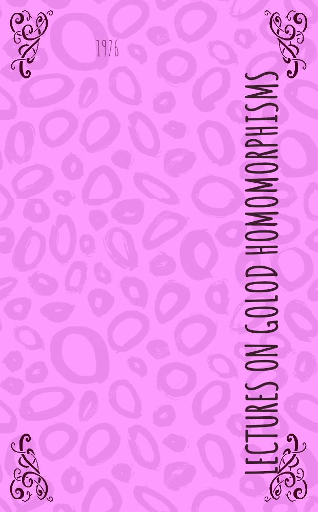 Lectures on Golod homomorphisms