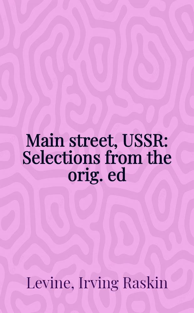Main street, USSR : Selections from the orig. ed
