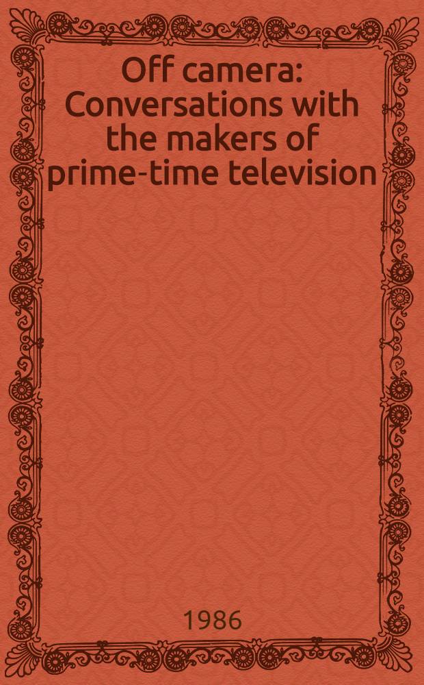 Off camera : Conversations with the makers of prime-time television